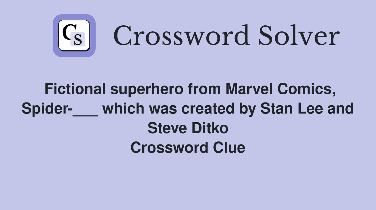 Fictional superhero from Marvel Comics, Spider___ which was created by